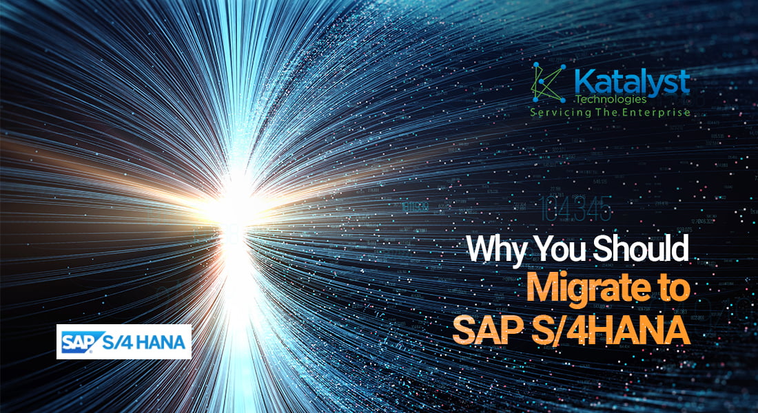 3 Reasons Why You Should Migrate to SAP S/4HANA (You Will Thank Us Later)